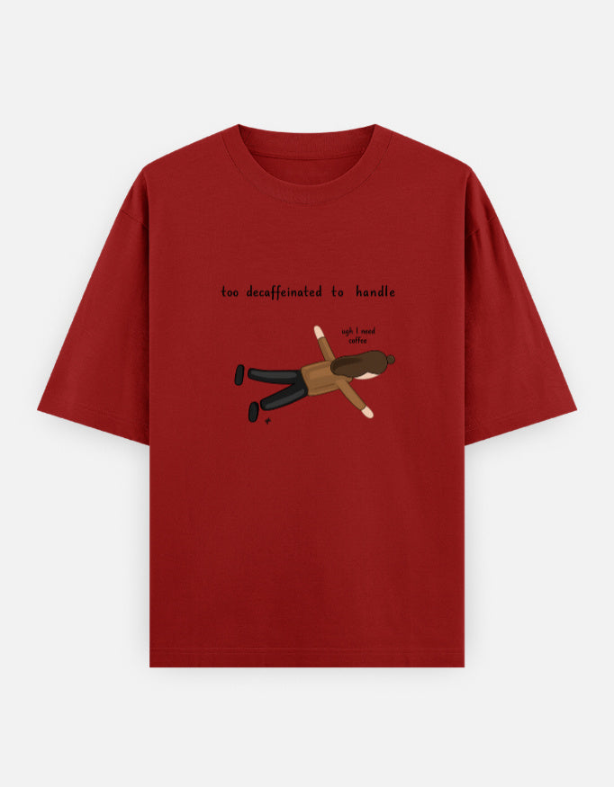 Too Decaffeinated Oversized T Shirt for Women - Front View | House Of Anit