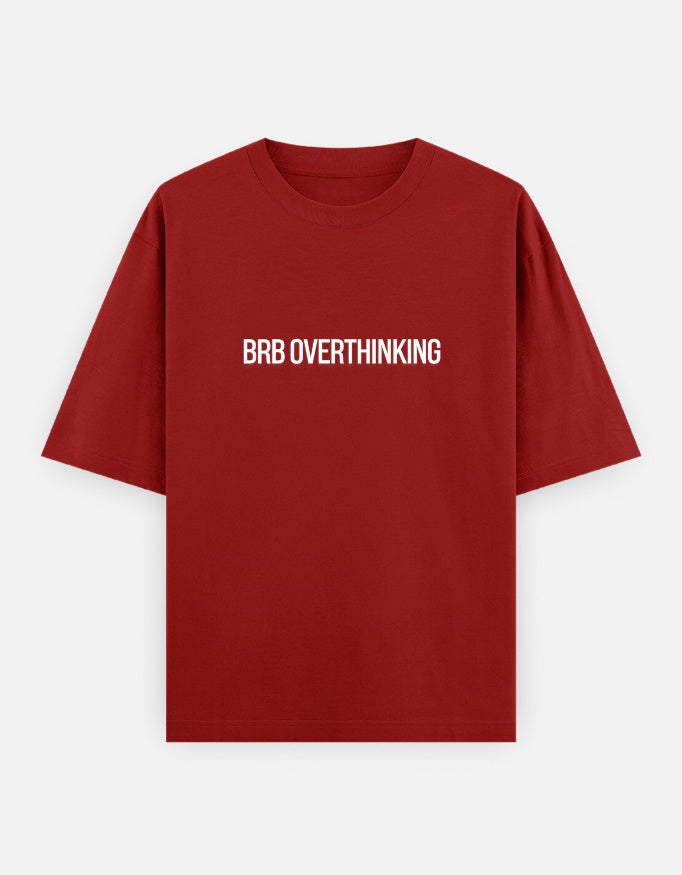 BRB Overthinking Oversized T Shirt for Women - Front View | House Of Anit