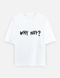 Why Not Oversized T Shirt for Women - Front View | House Of Anit
