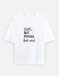 Cute But Psycho Oversized T Shirt for Women - Front View | House Of Anit