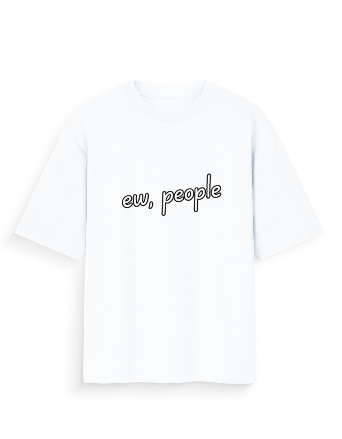 Ew People Oversized T Shirt for Women - Front View | House Of Anit