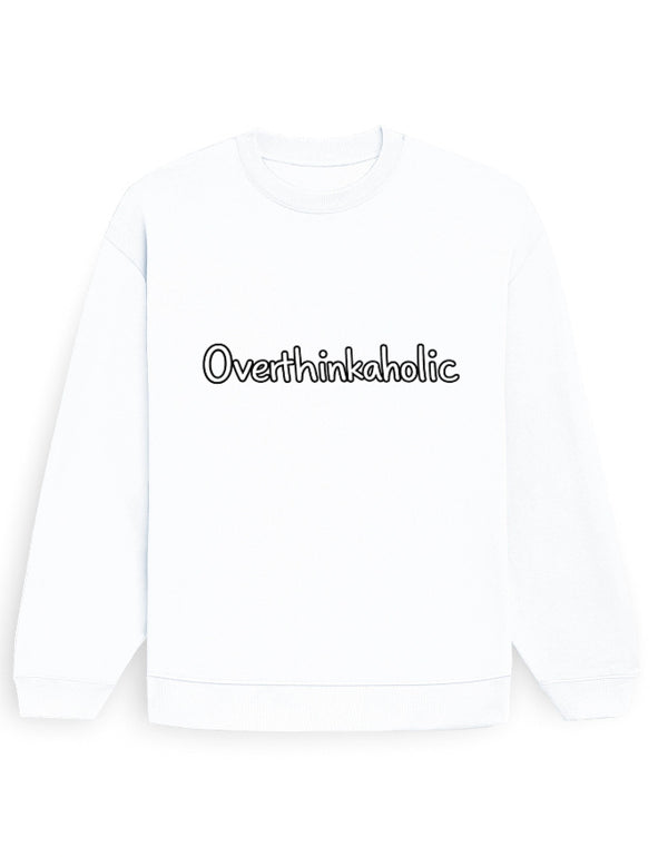 Overthinkaholic Sweatshirt
