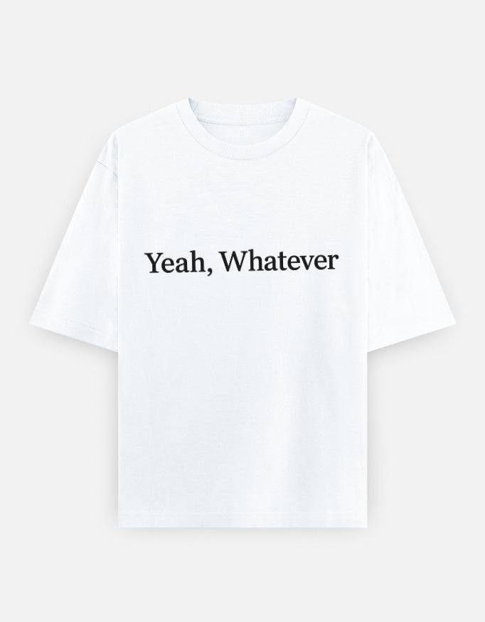 Yeah Whatever Oversized T Shirt for Women - Front View | House Of Anit