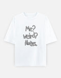 Me Weird Always Oversized T Shirt for Women - Front View | House Of Anit