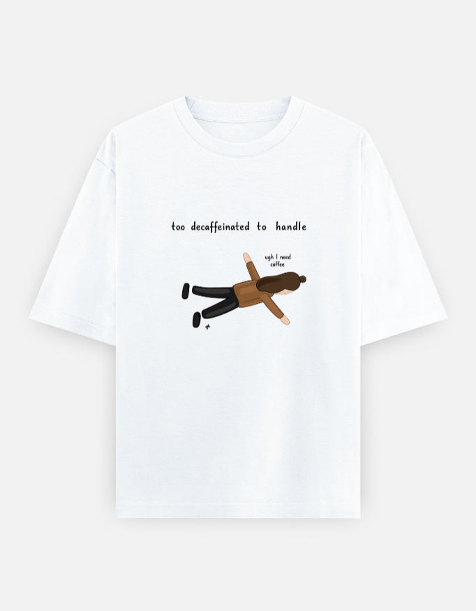 Too Decaffeinated Oversized T Shirt for Women - Front View | House Of Anit