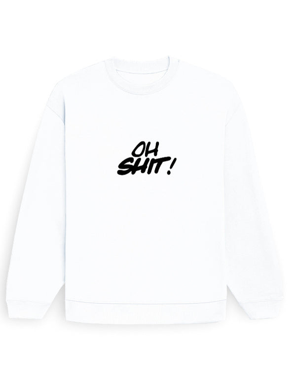 Oh Sh*t Sweatshirt