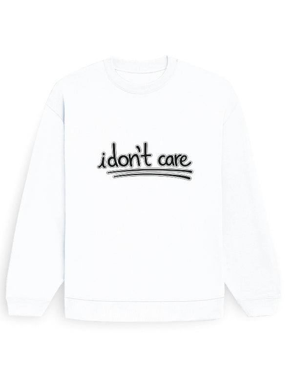 I Don't Care Sweatshirt