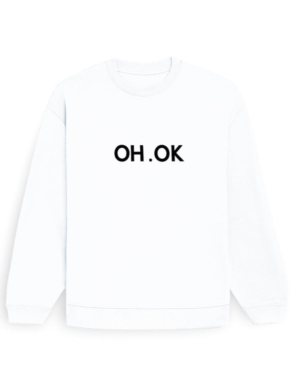 Oh Ok Sweatshirt