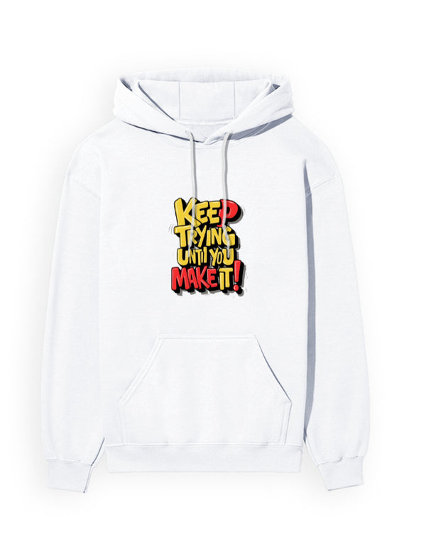Keep Trying Until You Make It Hoodie