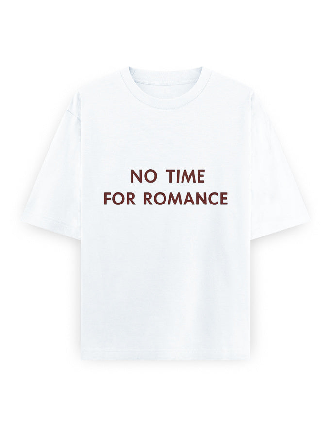 No Time For Romance Oversized T Shirt for Women - Front View | House Of Anit