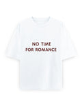 No Time For Romance Oversized T Shirt for Women - Front View | House Of Anit
