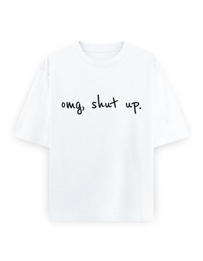 OMG Shut Up Oversized T Shirt for Women - Front View | House Of Anit