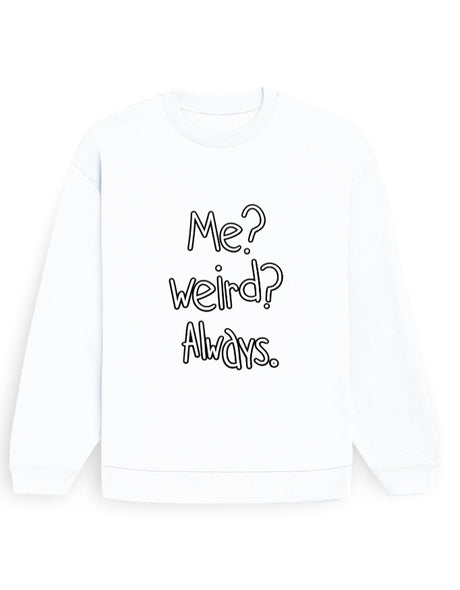 Always Weird Sweatshirt