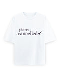 Plans Cancelled Oversized T Shirt for Women - Front View | House Of Anit
