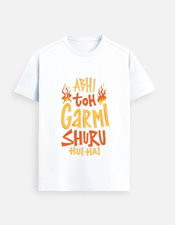 Printed Tshirt Design Abhi toh garmi shuru Printed | Gen Z Casualwear