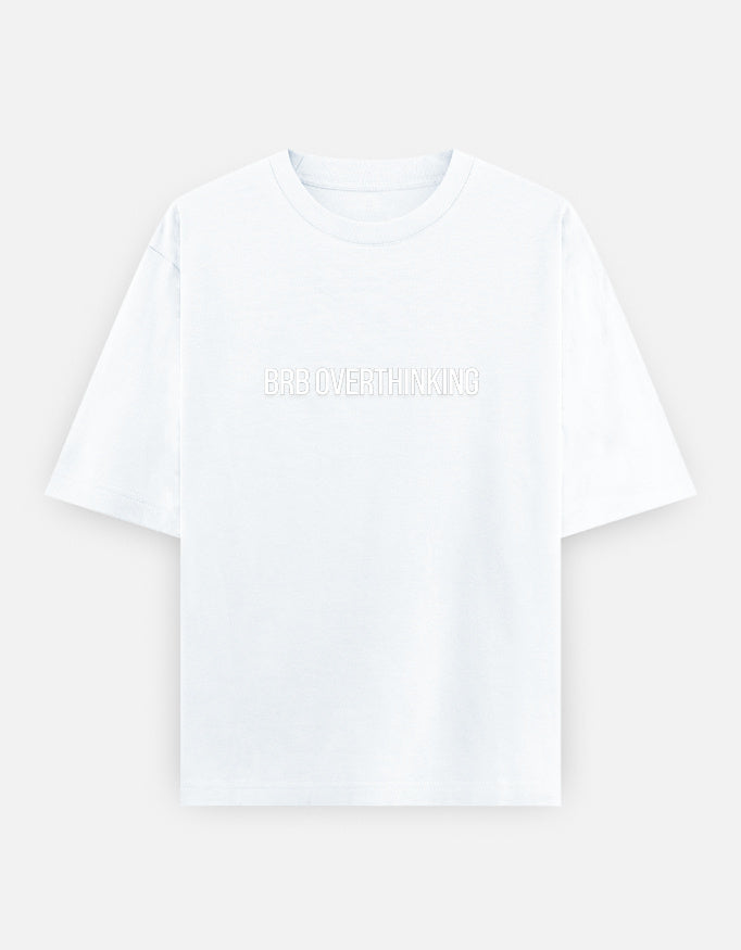 BRB Overthinking Oversized T Shirt for Women - Front View | House Of Anit