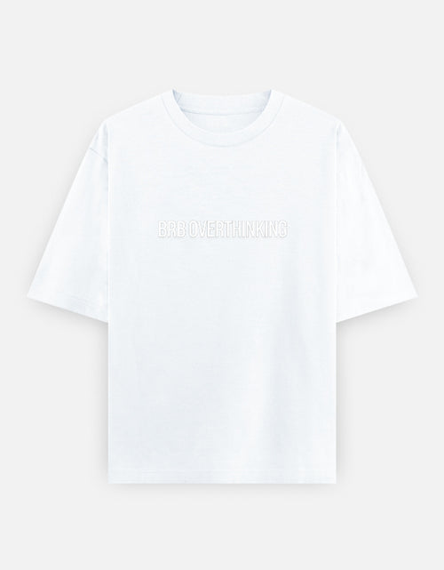 BRB Overthinking Oversized T Shirt for Women - Front View | House Of Anit