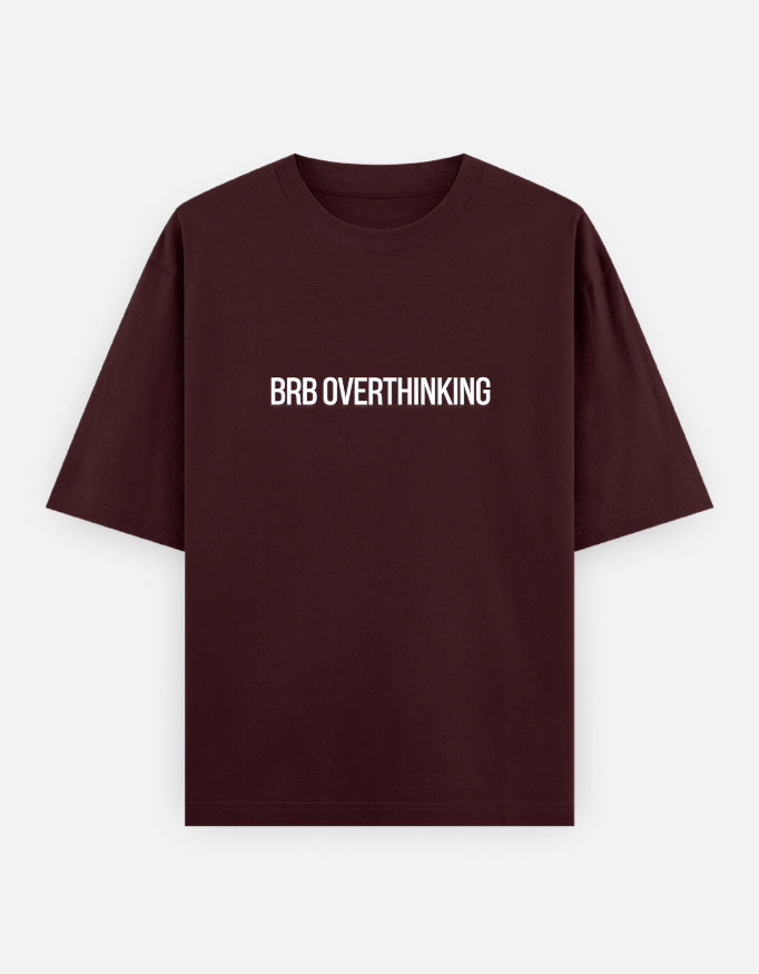 BRB Overthinking Oversized T Shirt for Women - Front View | House Of Anit