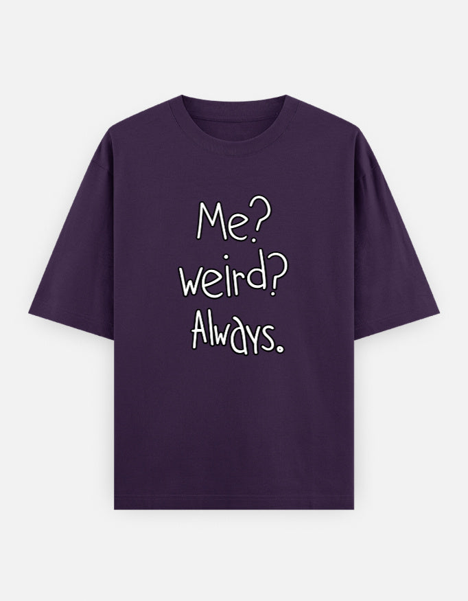 Me Weird Always Oversized T Shirt for Women - Front View | House Of Anit