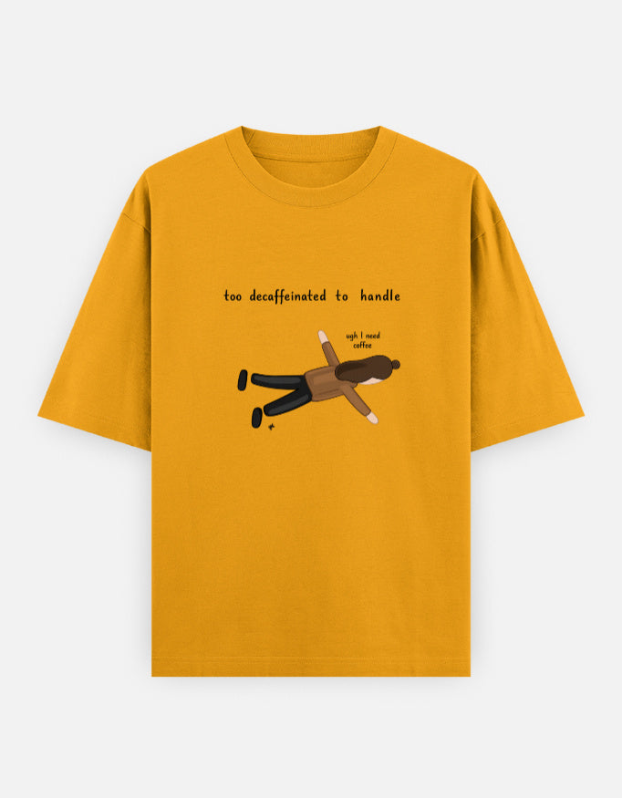 Too Decaffeinated Oversized T Shirt for Women - Front View | House Of Anit
