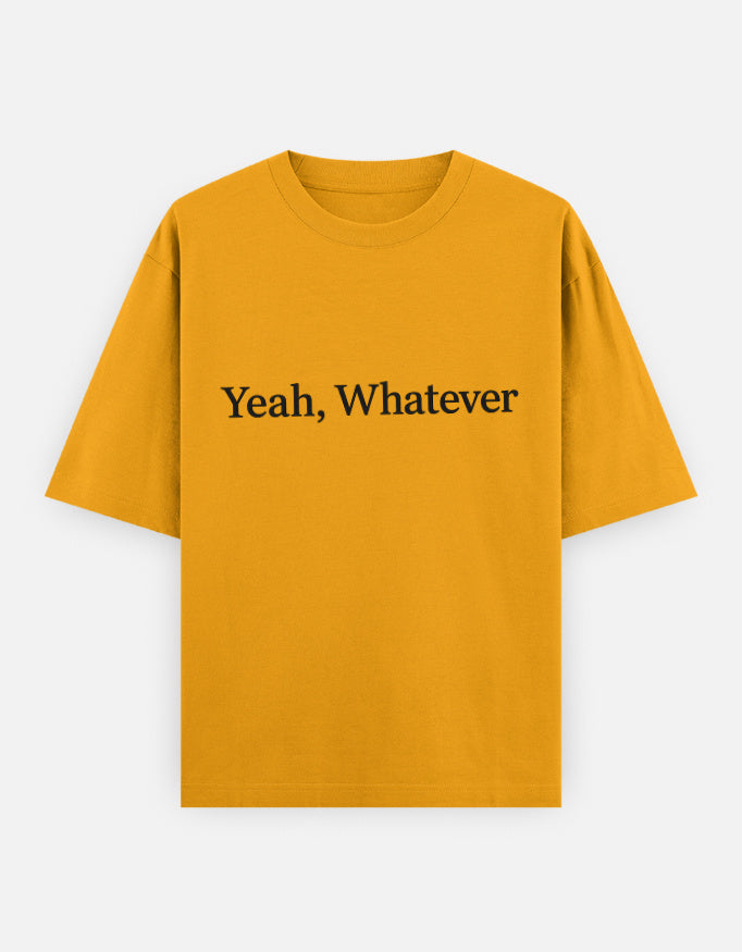 Yeah Whatever Oversized T Shirt for Women - Front View | House Of Anit