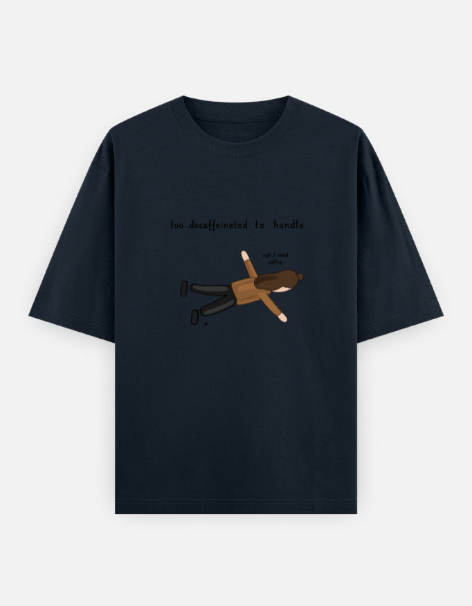 Too Decaffeinated Oversized T Shirt for Women - Front View | House Of Anit