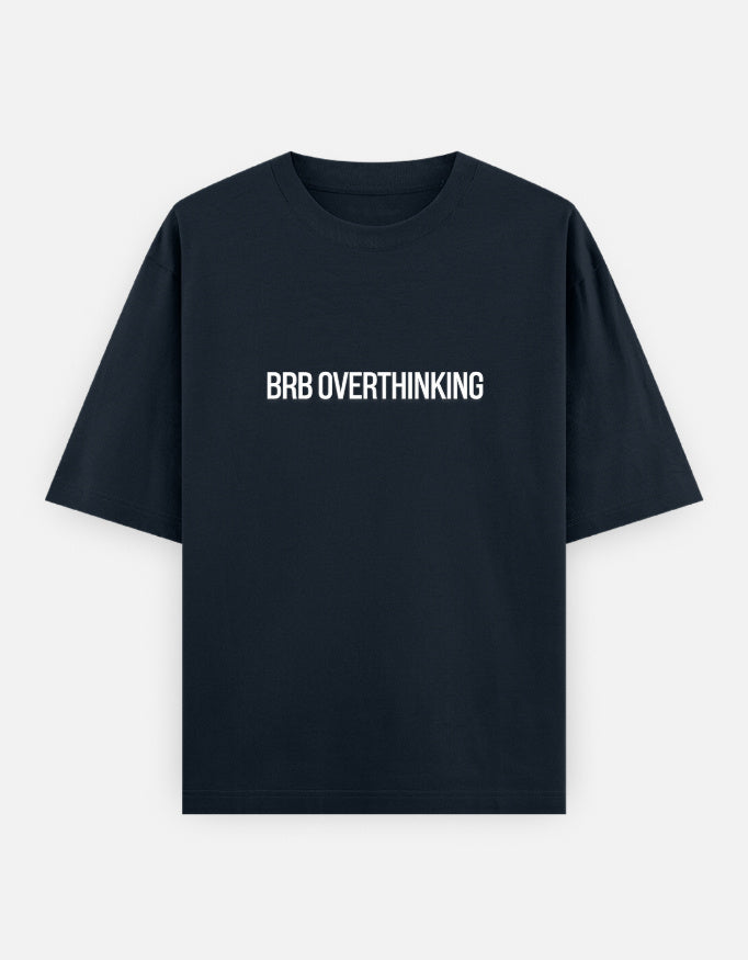 BRB Overthinking Oversized T Shirt for Women - Front View | House Of Anit