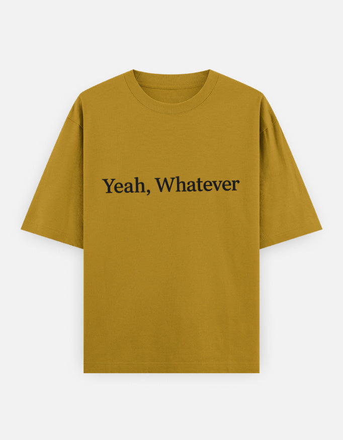 Yeah Whatever Oversized T Shirt for Women - Front View | House Of Anit