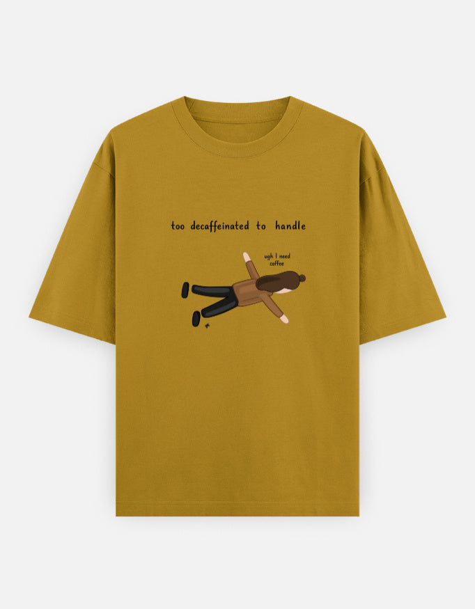 Too Decaffeinated Oversized T Shirt for Women - Front View | House Of Anit