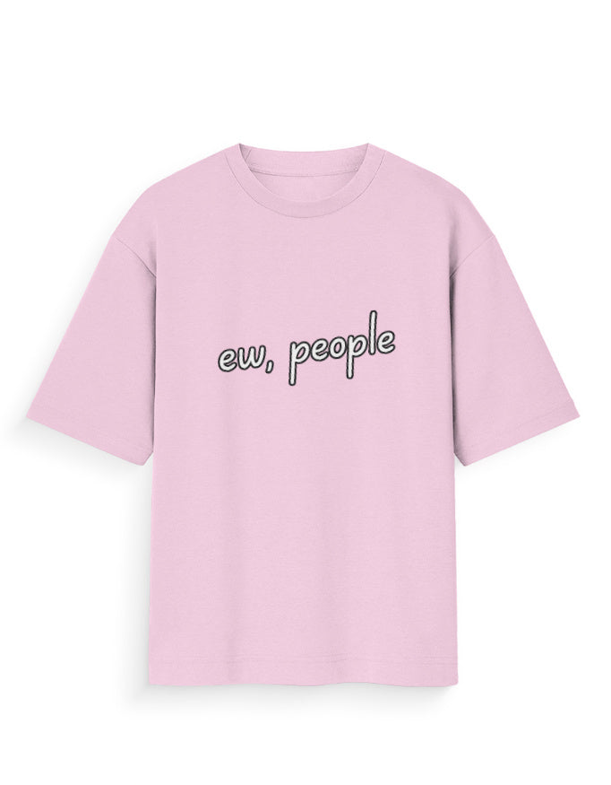 Ew People Oversized T Shirt for Women - Front View | House Of Anit