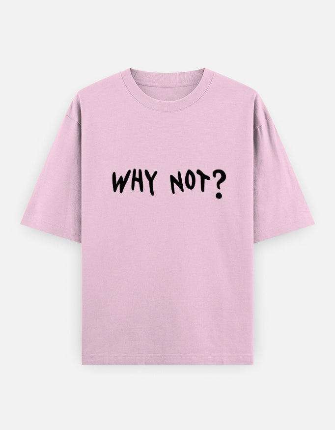 Why Not Oversized T Shirt for Women - Front View | House Of Anit