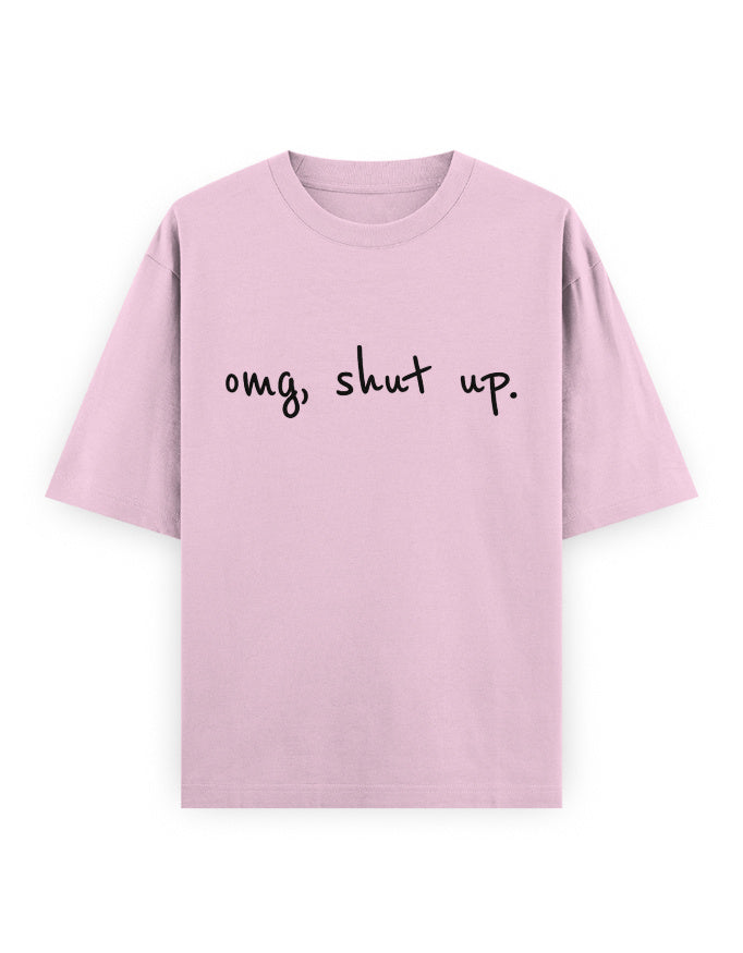 OMG Shut Up Oversized T Shirt for Women - Front View | House Of Anit