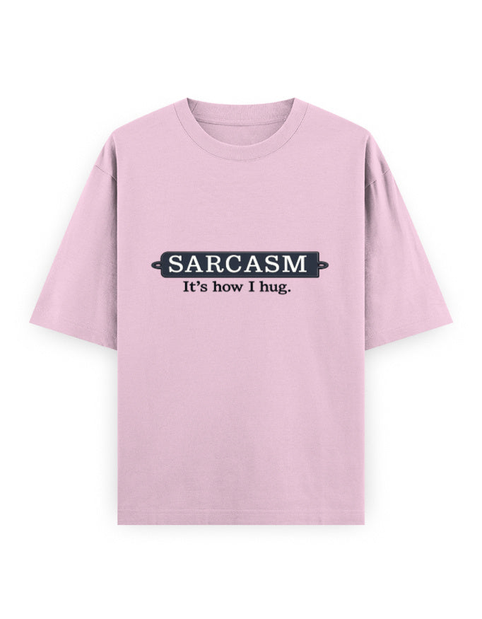 Sarcasm Hug Oversized T Shirt for Women - Front View | House Of Anit
