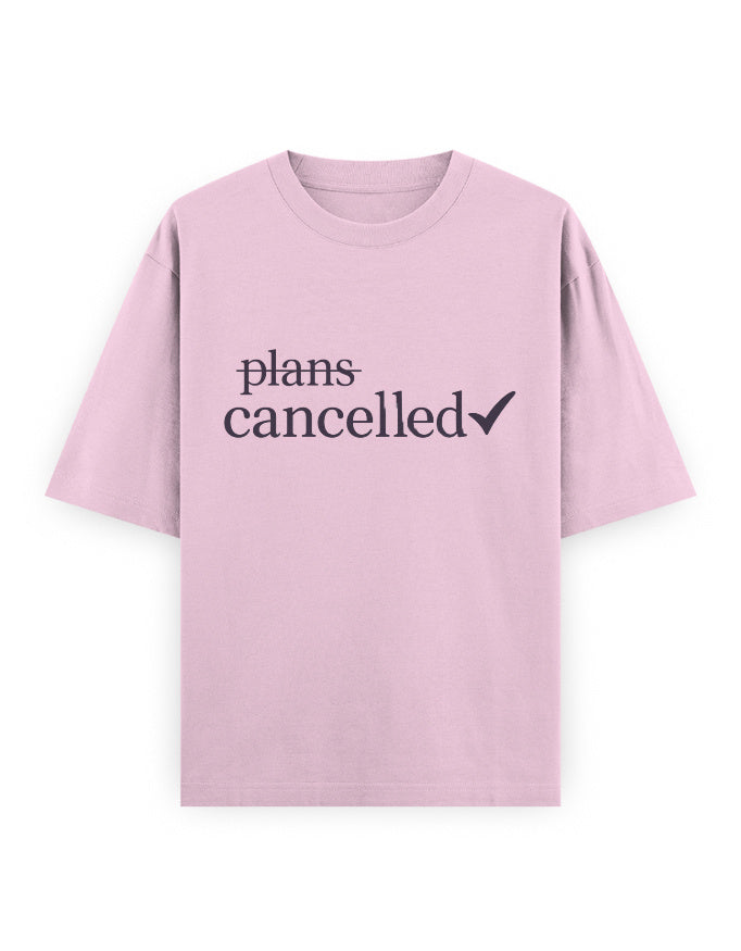 Plans Cancelled Oversized T Shirt for Women - Front View | House Of Anit