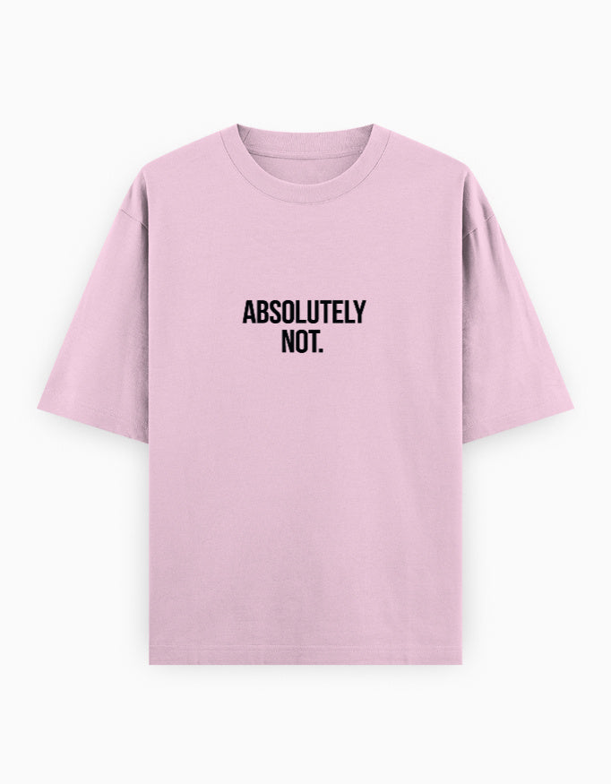 Absolutely Not Oversized T Shirt for Women - Front View | House Of Anit