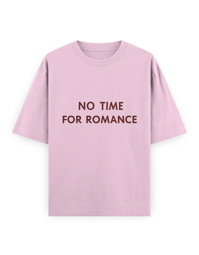 No Time For Romance Oversized T Shirt for Women - Front View | House Of Anit