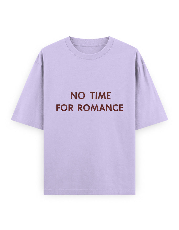 No Time For Romance Oversized T Shirt for Women - Front View | House Of Anit