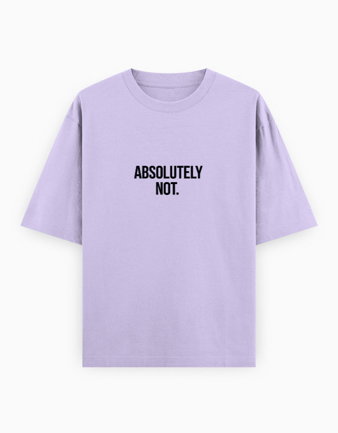Absolutely Not Oversized T Shirt for Women - Front View | House Of Anit