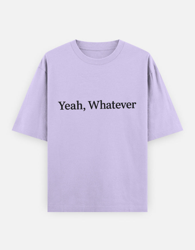 Yeah Whatever Oversized T Shirt for Women - Front View | House Of Anit