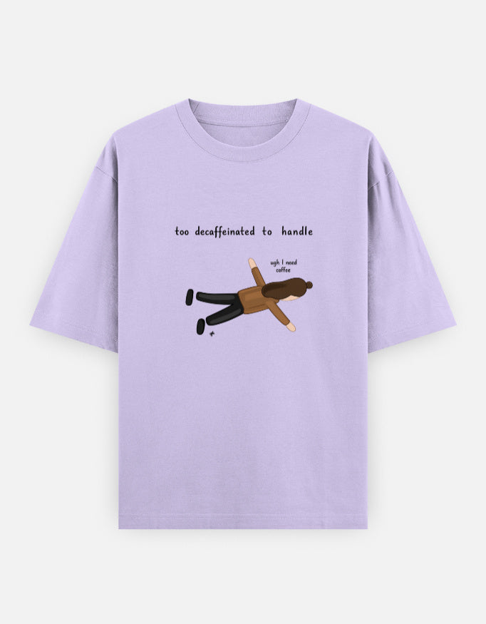 Too Decaffeinated Oversized T Shirt for Women - Front View | House Of Anit