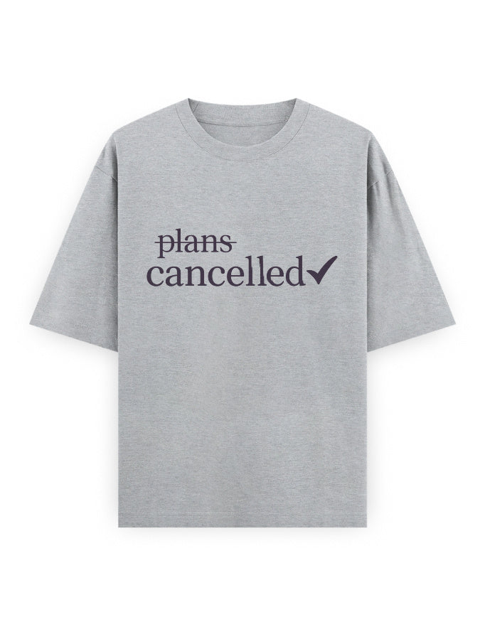 Plans Cancelled Oversized T Shirt for Women - Front View | House Of Anit