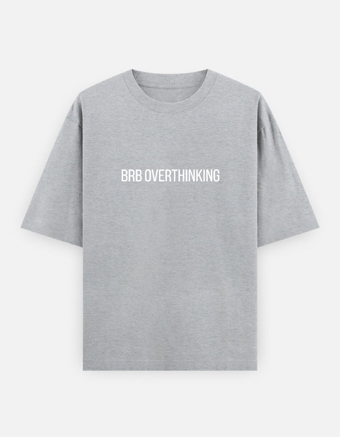 BRB Overthinking Oversized T Shirt for Women - Front View | House Of Anit