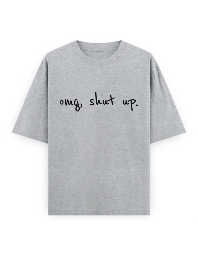 OMG Shut Up Oversized T Shirt for Women - Front View | House Of Anit