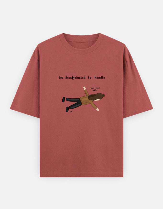 Too Decaffeinated Oversized T Shirt for Women - Front View | House Of Anit