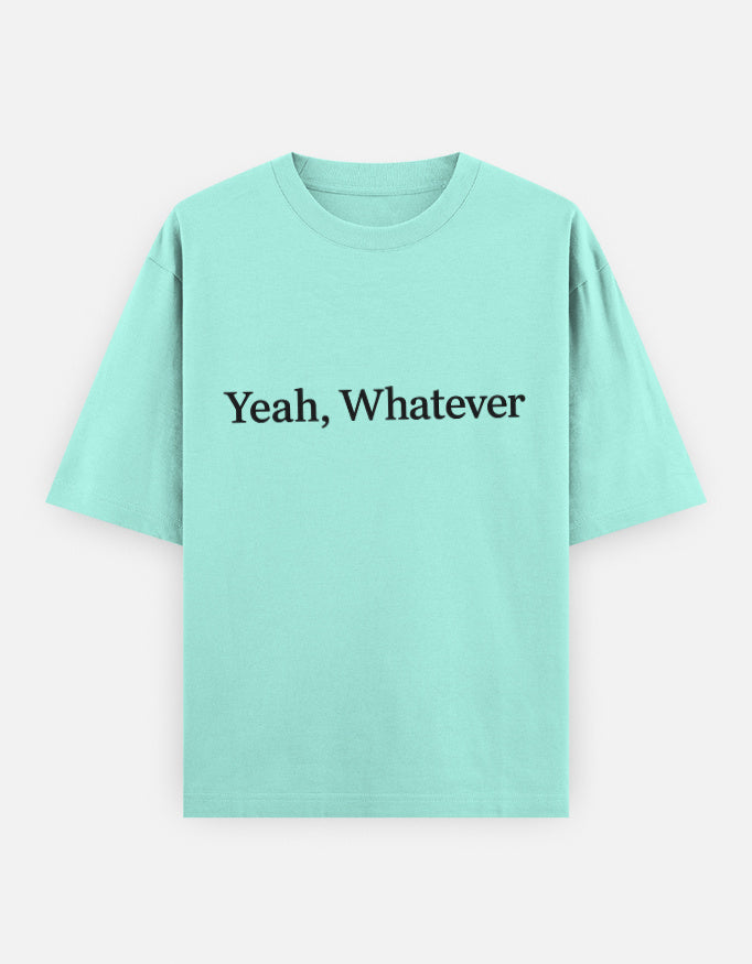 Yeah Whatever Oversized T Shirt for Women - Front View | House Of Anit