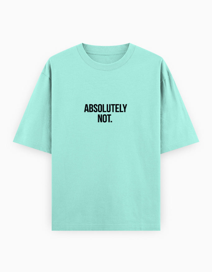 Absolutely Not Oversized T Shirt for Women - Front View | House Of Anit