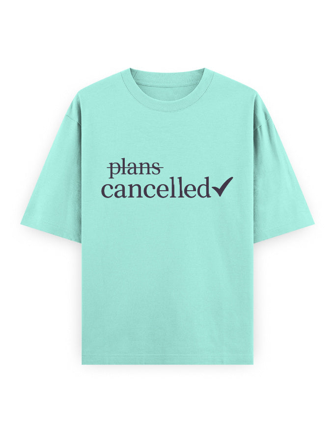 Plans Cancelled Oversized T Shirt for Women - Front View | House Of Anit