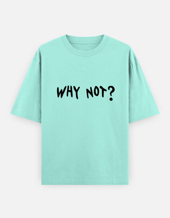 Why Not Oversized T Shirt for Women - Front View | House Of Anit