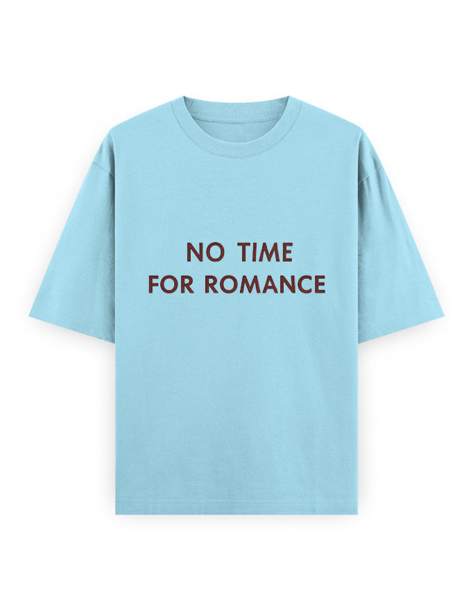 No Time For Romance Oversized T Shirt for Women - Front View | House Of Anit