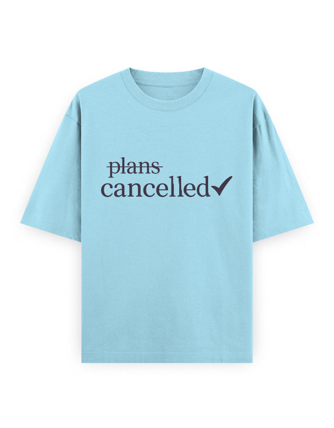 Plans Cancelled Oversized T Shirt for Women - Front View | House Of Anit